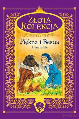 Piękna i Bestia i Inne Baśnie Złota Kolekcja [KSIĄŻKA]