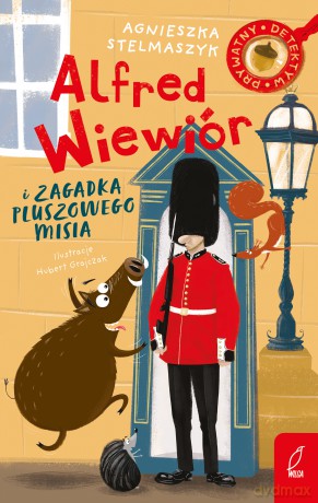 Alfred Wiewiór i zagadka pluszowego misia (Tom 5) - Agnieszka Stelmaszyk [KSIĄŻKA]
