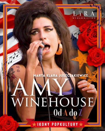 Amy Winehouse od A do Z - Marta Klara Juszczakiewicz [KSIĄŻKA]