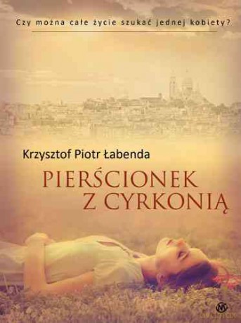 Pierścionek z Cyrkonią - Krzysztof Piotr Łabenda [KSIĄŻKA]
