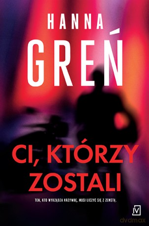 Ci, którzy zostali - Hanna Greń [KSIĄŻKA]