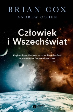 Człowiek i wszechświat - Brian Cox, Andrew Cohen [KSIĄŻKA]