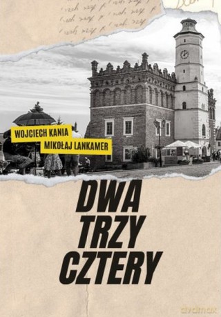 Dwa, trzy, cztery - Wojciech Kania, Mikołaj Lankamer [KSIĄŻKA]