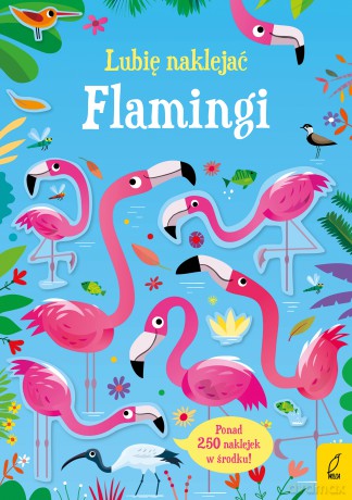 Flamingi. Lubię naklejać - Kirsteen Robson [KSIĄŻKA]