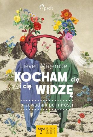 Kocham cię i cię widzę. Przewodnik po miłości - Lieven Migerode [KSIĄŻKA]