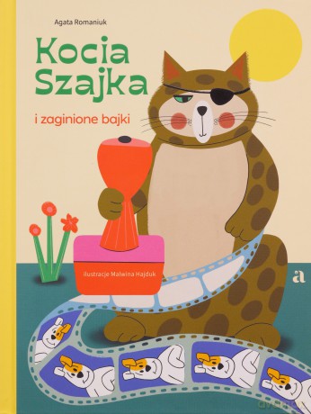 Kocia Szajka i zaginione bajki - Agata Romaniuk [KSIĄŻKA]