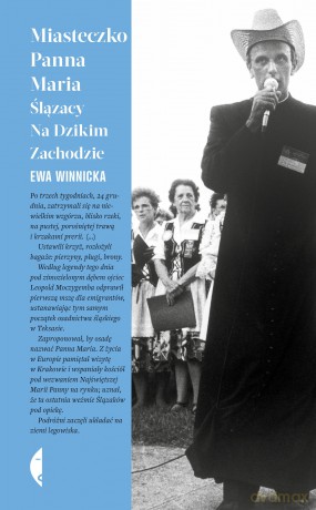 Miasteczko Panna Maria. Ślązacy na Dzikim Zachodzie - Ewa Winnicka [KSIĄŻKA]