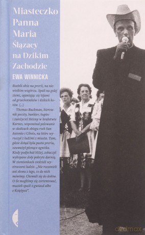 Miasteczko Panna Maria. Ślązacy na Dzikim Zachodzie - Ewa Winnicka [KSIĄŻKA]