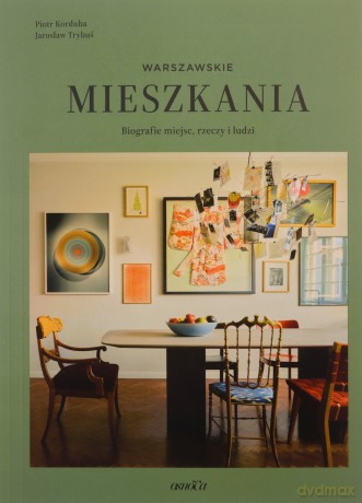 Mieszkania warszawskie. Biografie miejsc, rzeczy i ludzi - Piotr Korduba, Jarosław Trybuś [KSIĄŻKA]