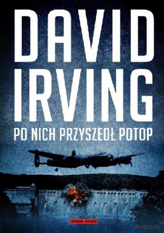Po Nich Przyszedł Potop - David Irving [KSIĄŻKA]