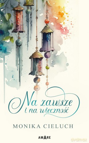 Na zawsze i na wieczność - Monika Cieluch [KSIĄŻKA]