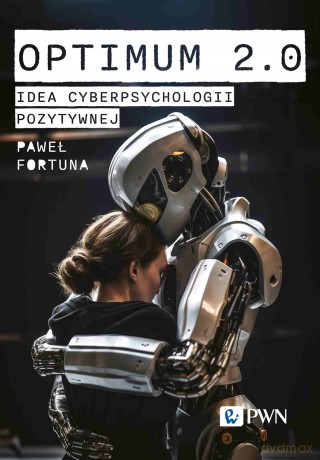 Optimum 2.0. Idea cyberpsychologii pozytywnej - Paweł Fortuna [KSIĄŻKA]