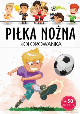 Piłka nożna. Kolorowanka [KSIĄŻKA]