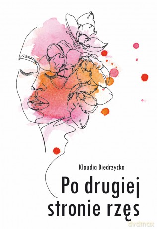 Po drugiej stronie rzęs - Klaudia Biedrzycka [KSIĄŻKA]