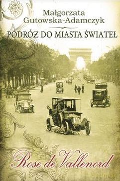 Podróż Do Miasta Świateł Rose De Vallenord - Małgorzata Gutowska-Adamczyk [KSIĄŻKA]