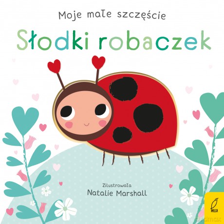 Słodki robaczek. Moje małe szczęście - Nicola Edwards [KSIĄŻKA]