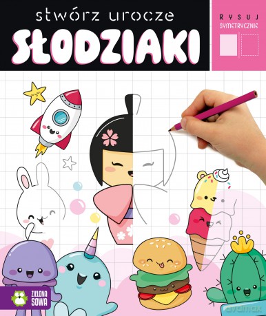 Stwórz urocze słodziaki. Rysuj symetrycznie [KSIĄŻKA]