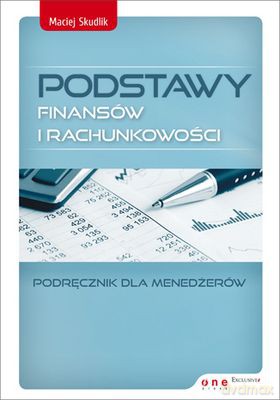 Podstawy Finansów i Rachunkowości - Maciej Skudlik [KSIĄŻKA]