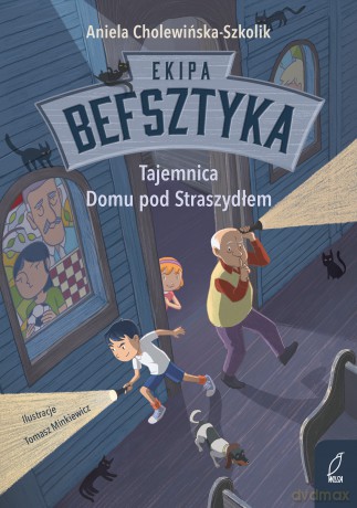 Tajemnica Domu pod Straszydłem. Ekipa Befsztyka (Tom 1) - Aniela Cholewińska-Szkolik [KSIĄŻKA]