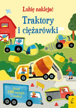 Traktory i ciężarówki. Lubię naklejać - Hannah Watson [KSIĄŻKA]