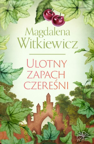 Ulotny zapach czereśni - Magdalena Witkiewicz [KSIĄŻKA]