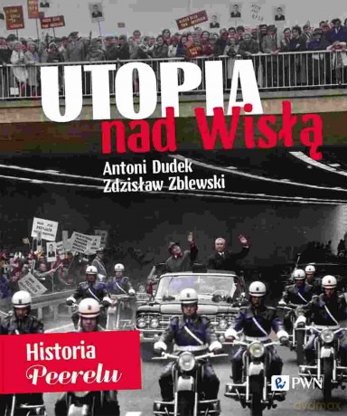 Utopia nad Wisłą. Historia Peerelu wyd. specjalne - Antoni Dudek, Zdzisław Zblewski [KSIĄŻKA]