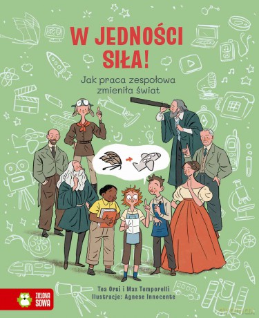 W jedności siła! Jak praca zespołowa zmieniła świat - Tea Orsi, Max Temporelli [KSIĄŻKA]
