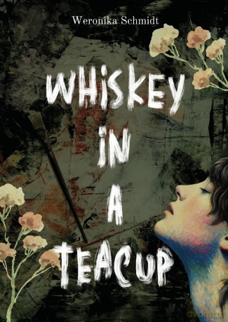 Whiskey in a teacup - Weronika Schmidt [KSIĄŻKA]