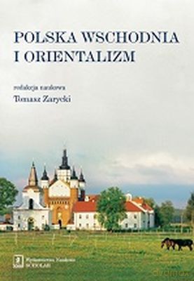 Polska Wschodnia i Orientalizm [KSIĄŻKA]
