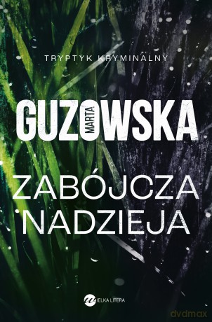 Zabójcza nadzieja - Marta Guzowska [KSIĄŻKA]