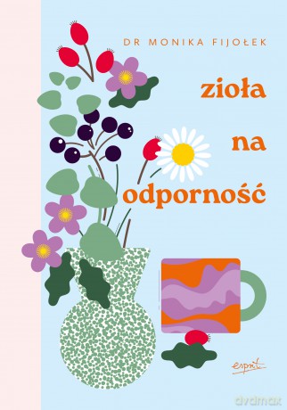 Zioła na odporność - Monika Fijołek [KSIĄŻKA]