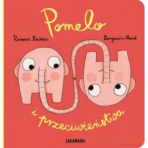 Pomelo i Przeciwieństwa - Ramona Badescu, Il. Benjamin Chaud [KSIĄŻKA]