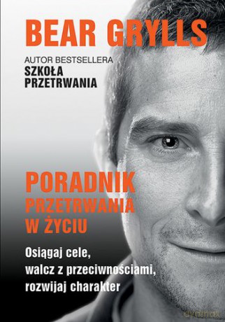 Poradnik Przetrwania w Życiu - Bear Grylls [KSIĄŻKA]