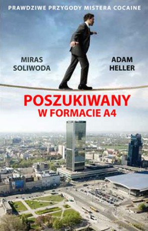 Poszukiwany w Formacie A4 - Miras Soliwoda, Adam Heller [KSIĄŻKA]