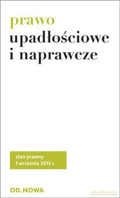 Prawo Upadłościowe i Naprawcze 1.09.2013 [KSIĄŻKA]
