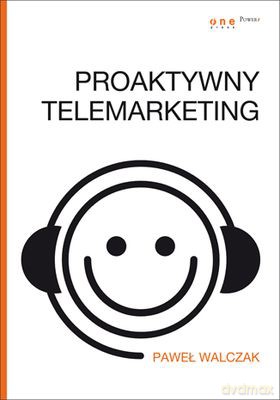 Proaktywny Telemarketing - Paweł Walczak [KSIĄŻKA]