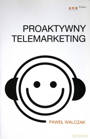 Proaktywny Telemarketing - Paweł Walczak [KSIĄŻKA]