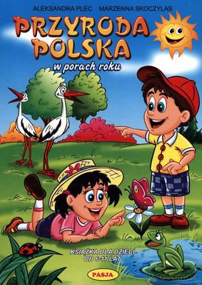 Przyroda Polska w Porach Roku - Aleksandra Plec, Marzena Skoczylas [KSIĄŻKA]