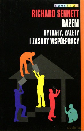 Razem Rytuały Zalety i Zasady Współpracy - Richard Sennett [KSIĄŻKA]