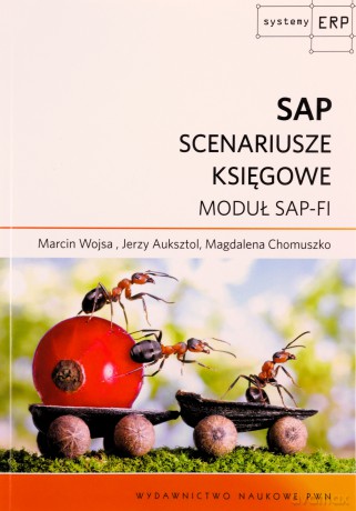 Sap Scenariusze Księgowe Moduł Sap-Fi - Marcin Wojsa, Jerzy Akusztol, Magdalena Chomuszko [KSIĄŻKA]