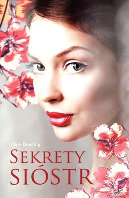 Sekrety Sióstr - Clare Dowling [KSIĄŻKA]