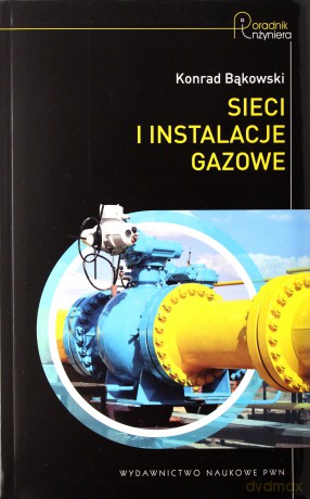 Sieci i Instalacje Gazowe - Konrad Bąkowski [KSIĄŻKA]