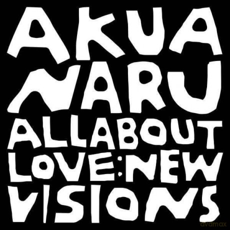 Akua Naru: All About Love: New Visions [2xWinyl]