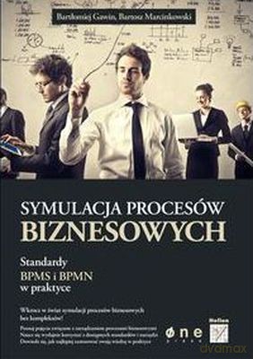 Symulacja Procesów Biznesowych - Bartłomiej Gawin, Bartosz Marcinkowski [KSIĄŻKA]