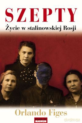 Szepty Życie w Stalinowskiej Rosji Wyd.2013 - Orlando Figes [KSIĄŻKA]