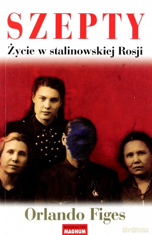 Szepty Życie w Stalinowskiej Rosji Wyd.2013 - Orlando Figes [KSIĄŻKA]