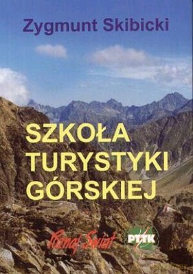 Szkoła Turystyki Górskiej - Zygmunt Skibicki [KSIĄŻKA]