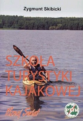 Szkoła Turystyki Kajakowej - Zygmunt Skibicki [KSIĄŻKA]