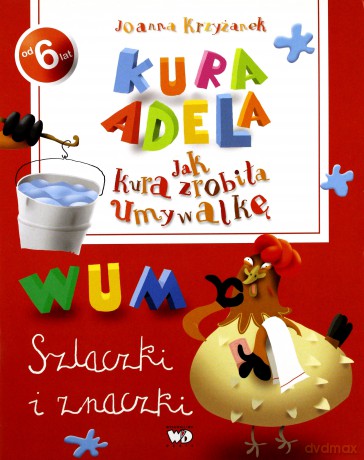 Szlaczki i Znaczki Kura Adela Jak Kura Zrobiła Umywalkę - Joanna Krzyżanek [KSIĄŻKA]