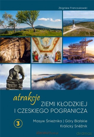 Atrakcje Ziemi Kłodzkiej - Masyw Śnieżnika - Zbigniew Franczukowski [KSIĄŻKA]